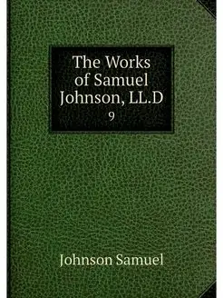 The Works of Samuel Johnson, LL.D. 9