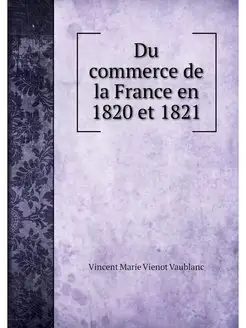 Du commerce de la France en 1820 et 1821