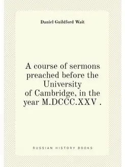 A course of sermons preached before the University o