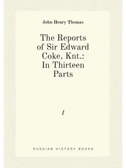 The Reports of Sir Edward Coke, Knt