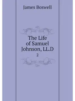 The Life of Samuel Johnson, LL.D. 2