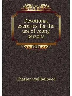 Devotional exercises, for the use of