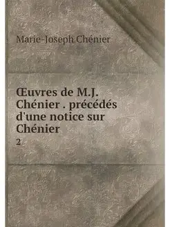 OEuvres de M.J. Chenier . precedes d'