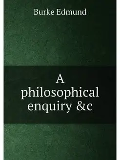 A philosophical enquiry &c