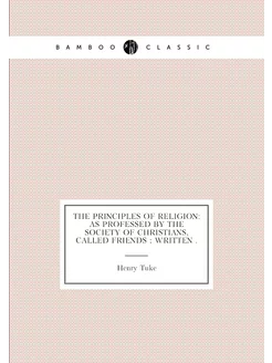 The Principles of Religion As Professed by the Soci