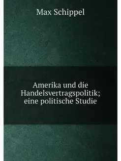 Amerika und die Handelsvertragspolitik eine politis