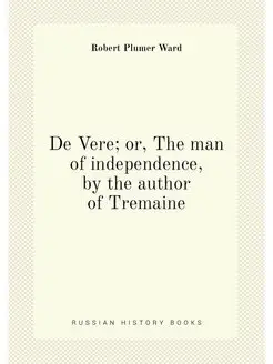 De Vere or, The man of independence, by the author