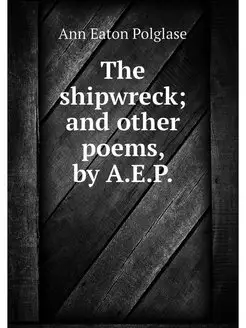 The shipwreck and other poems, by A