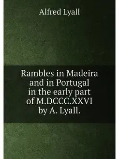 Rambles in Madeira and in Portugal in the early part