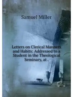 Letters on Clerical Manners and Habit