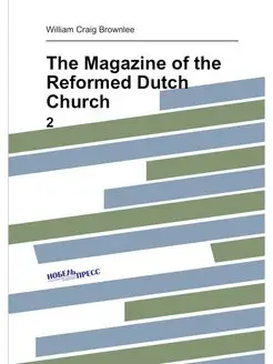 The Magazine of the Reformed Dutch Church. 2