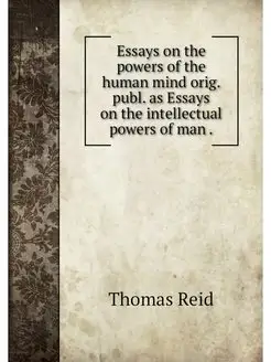 Essays on the powers of the human min