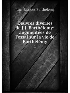 Oeuvres diverses de J.J. Barthelemy