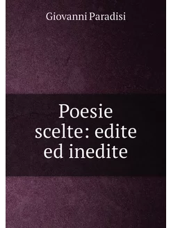 Poesie scelte edite ed inedite