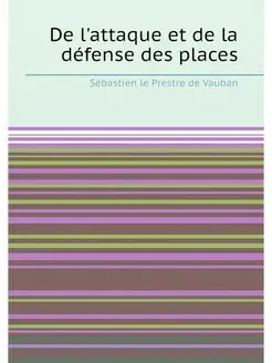 De l'attaque et de la défense des places