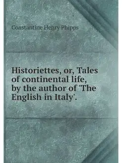 Historiettes, or, Tales of continenta