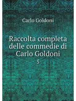 Raccolta completa delle commedie di C