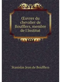 OEuvres du chevalier de Boufflers, me