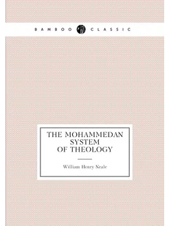 The Mohammedan system of theology