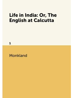 Life in India Or, The English at Calcutta. 1