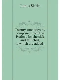 Twenty-one prayers, composed from the