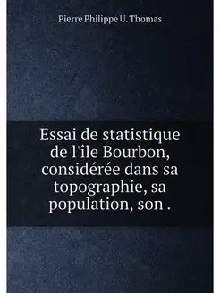 Essai de statistique de l'ile Bourbon