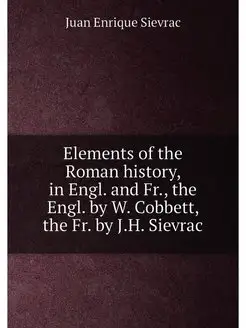 Elements of the Roman history, in Engl. and Fr, the