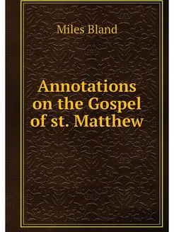 Annotations on the Gospel of st. Matthew