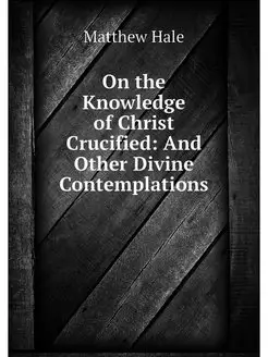 On the Knowledge of Christ Crucified