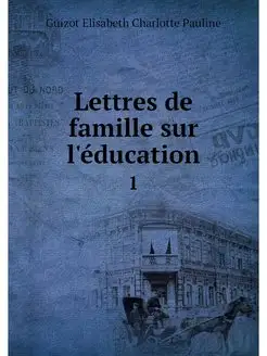 Lettres de famille sur l'education. 1