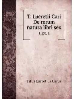 T. Lucretii Cari De rerum natura libr