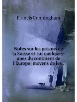 Notes sur les prisons de la Suisse et