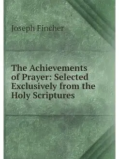 The Achievements of Prayer Selected