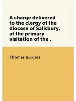 A charge delivered to the clergy of the diocese of S