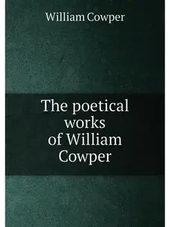 The poetical works of William Cowper