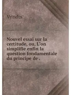 Nouvel essai sur la certitude, ou, L"