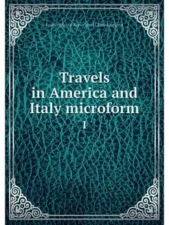 Travels in America and Italy microfor