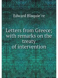 Letters from Greece with remarks on