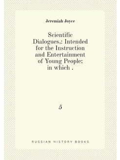 Scientific Dialogues, Intended for the Instruction