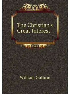 The Christian's Great Interest