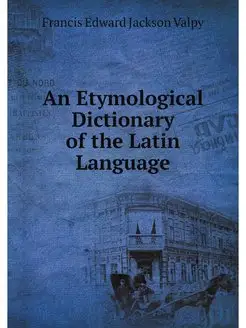 An Etymological Dictionary of the Lat