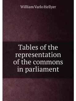 Tables of the representation of the commons in parli