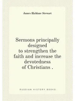 Sermons principally designed to strengthen the faith