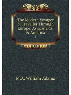 The Modern Voyager & Traveller Throug