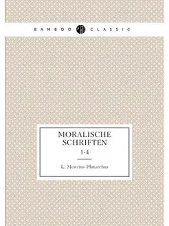 Moralische Schriften. 1-4