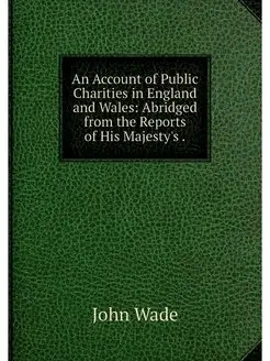 An Account of Public Charities in Eng