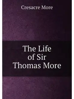 The Life of Sir Thomas More