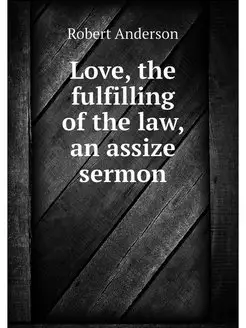 Love, the fulfilling of the law, an a