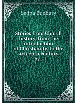 Stories from Church history, from the