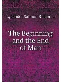 The Beginning and the End of Man